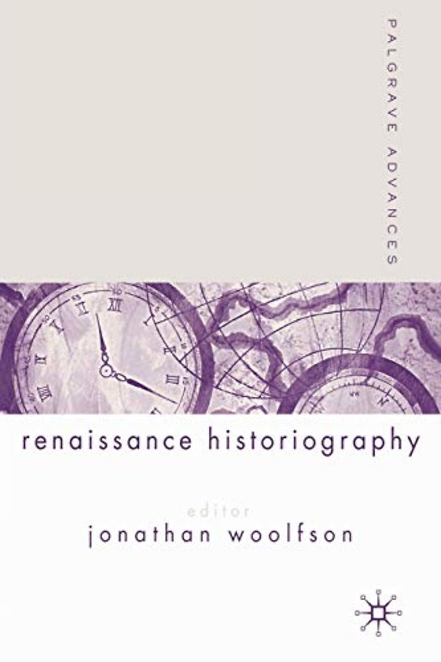 Palgrave Advances in Renaissance Historiography