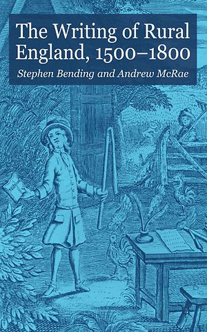 The Writing of Rural England, 1500-1800
