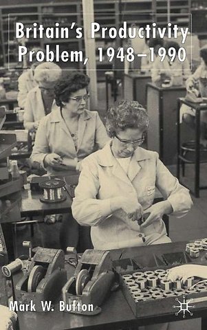 Britain's Productivity Problem, 1948-1990