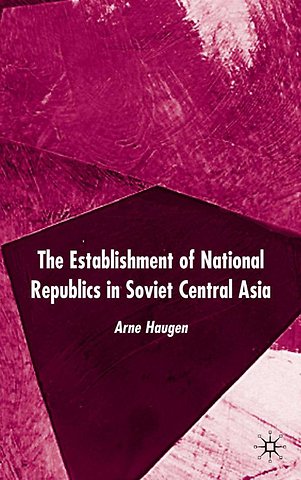 The Establishment of National Republics in Soviet Central Asia