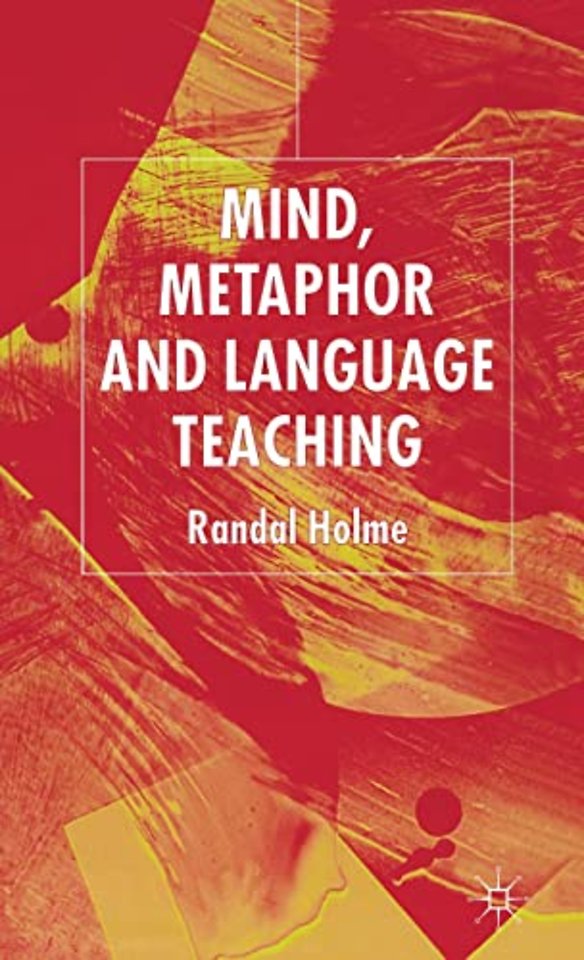 Mind, Metaphor and Language Teaching