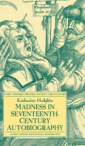 Madness in Seventeenth-Century Autobiography