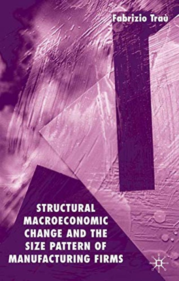 Structural Macroeconomic Change and the Size Pattern of Manufacturing Firms