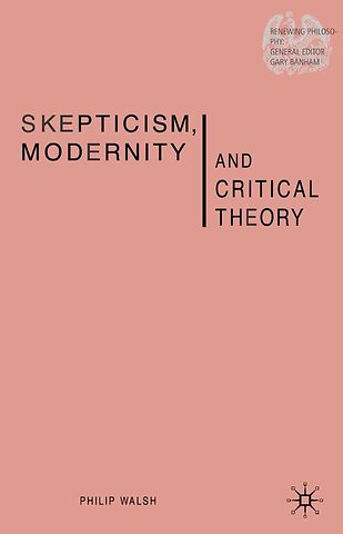 Skepticism, Modernity and Critical Theory