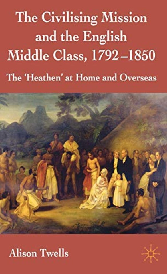 The Civilising Mission and the English Middle Class, 1792-1850