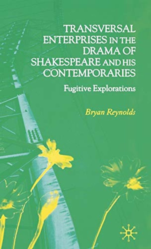 Transversal Enterprises in the Drama of Shakespeare and his Contemporaries