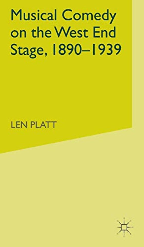 Musical Comedy on the West End Stage, 1890 -  1939