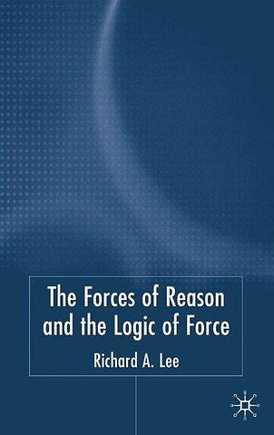 The Force of Reason and the Logic of Force