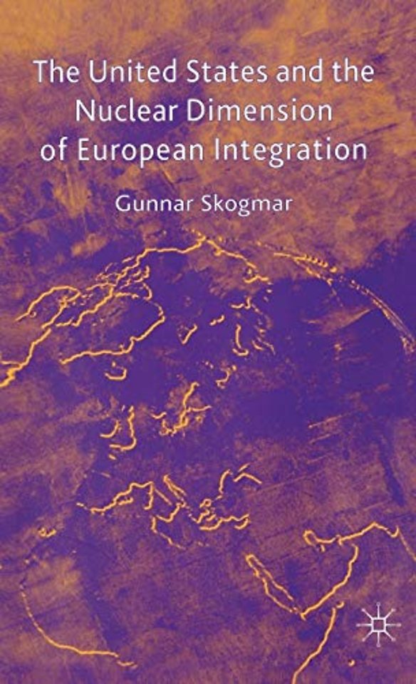 The United States and the Nuclear Dimension of European Integration