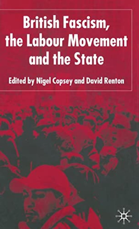 British Fascism, the Labour Movement and the State