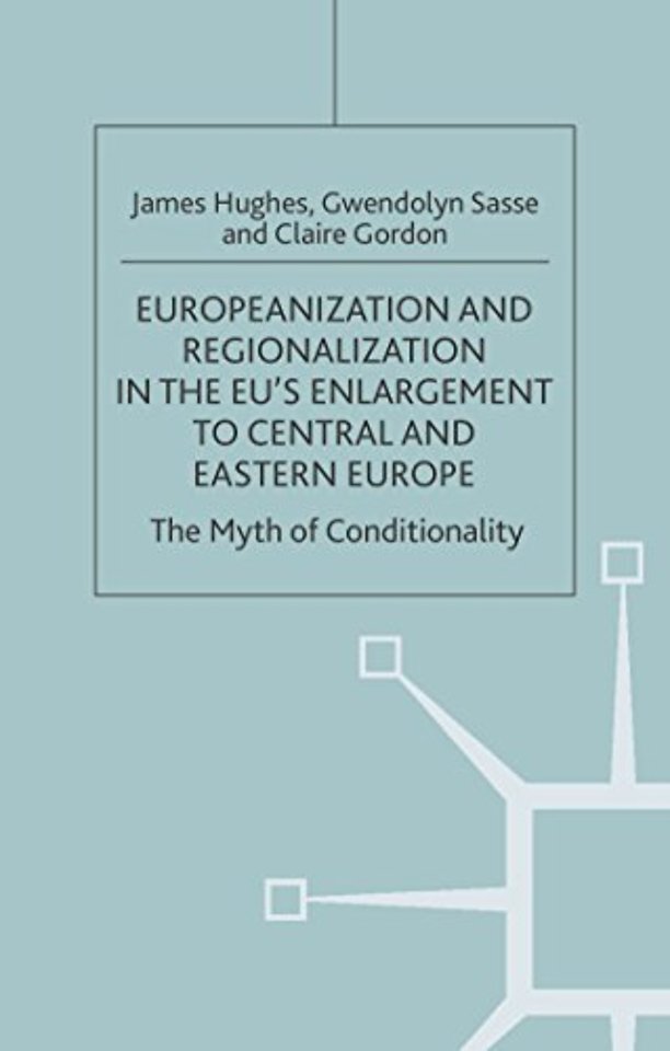 Europeanization and Regionalization in the EU's Enlargement to Central and Eastern Europe