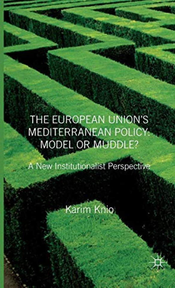The European Union's Mediterranean Policy: Model or Muddle?