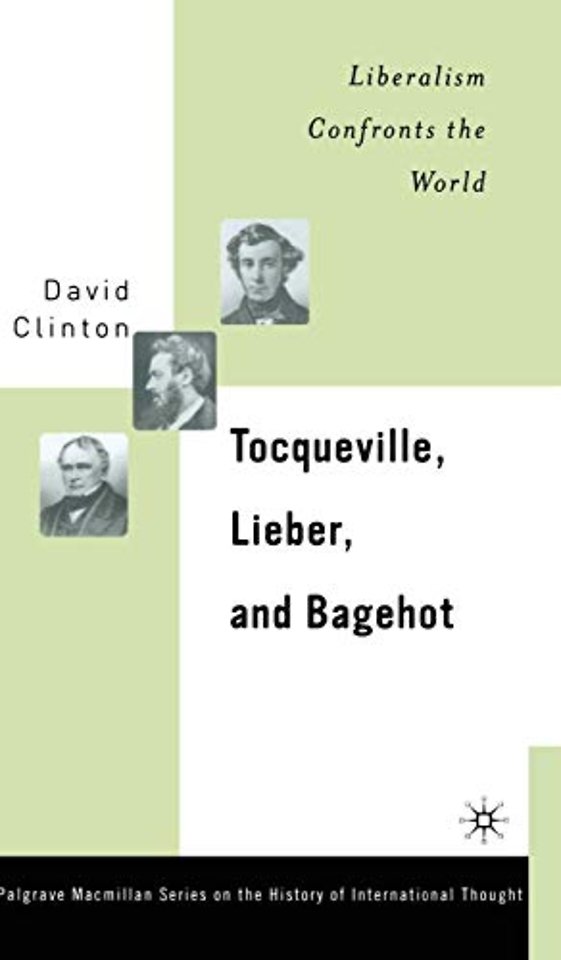Tocqueville, Lieber, and Bagehot