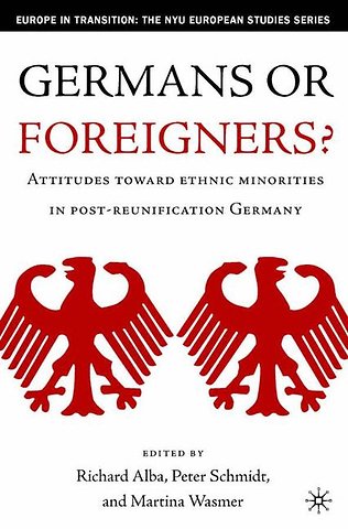 Germans or Foreigners? Attitudes Toward Ethnic Minorities in Post-Reunification Germany