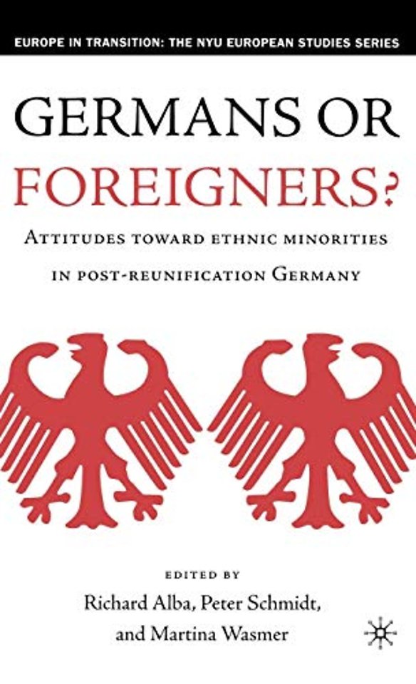 Germans or Foreigners? Attitudes Toward Ethnic Minorities in Post-Reunification Germany