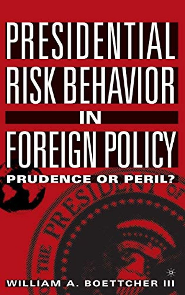 Presidential Risk Behavior in Foreign Policy