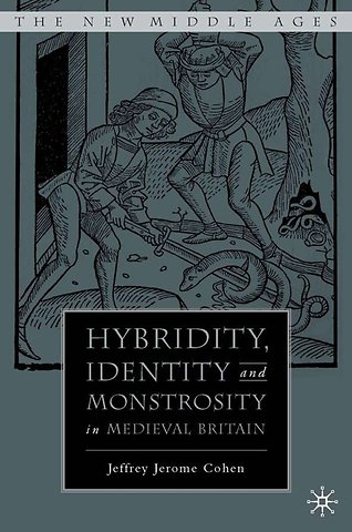 Hybridity, Identity, and Monstrosity in Medieval Britain