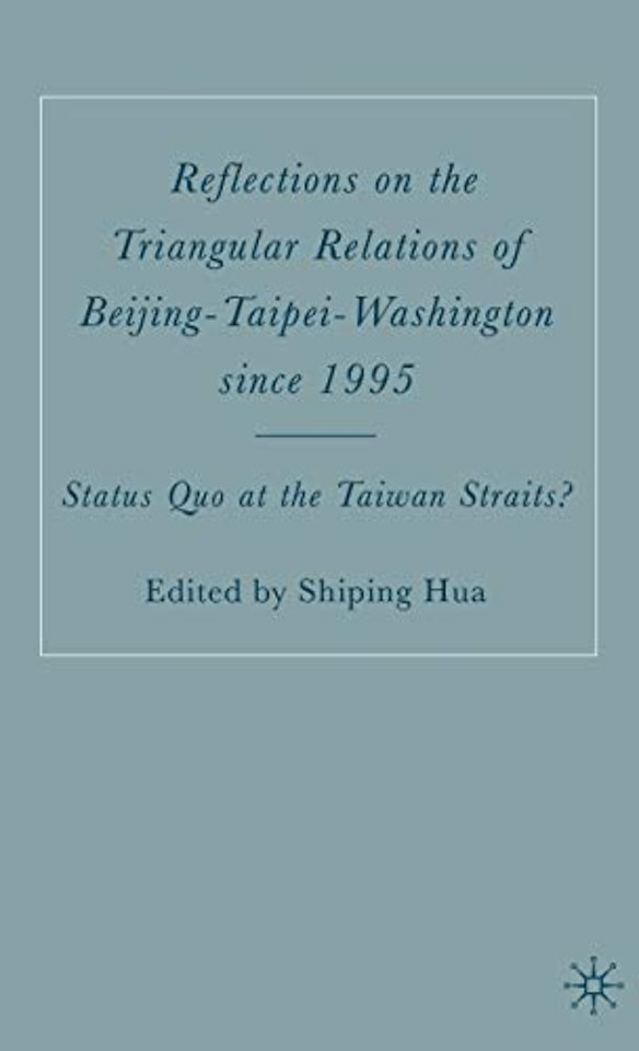 Reflections on the Triangular Relations of Beijing-Taipei-Washington Since 1995