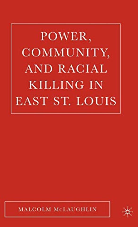 Power, Community, and Racial Killing in East St. Louis