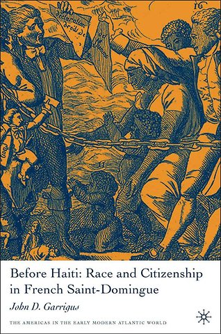 Before Haiti: Race and Citizenship in French Saint-Domingue
