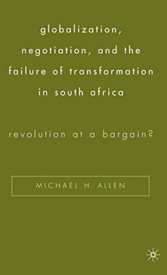 Globalization, Negotiation, and the Failure of Transformation in South Africa
