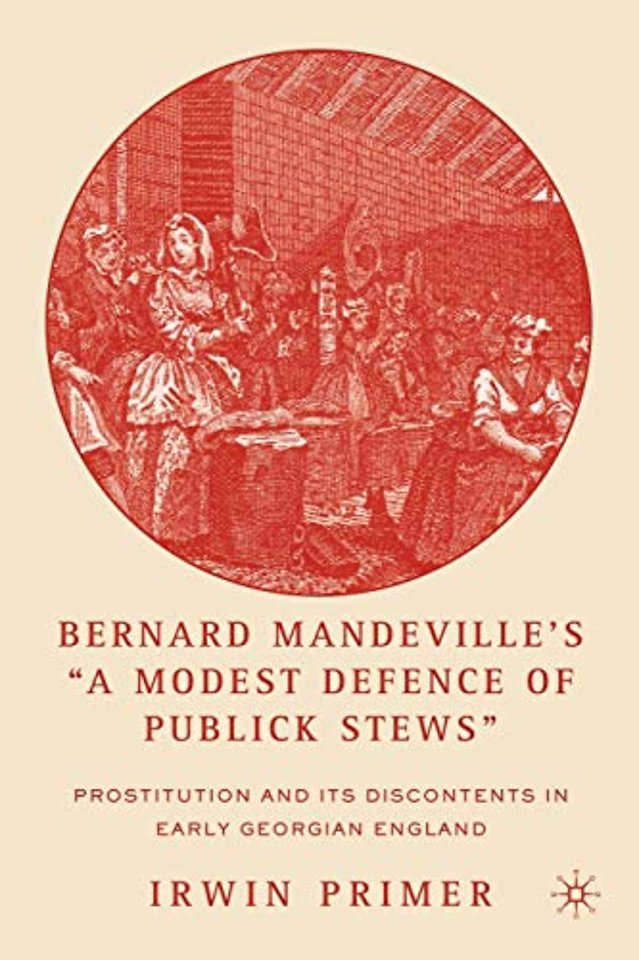 Bernard Mandeville’s “A Modest Defence of Publick Stews”