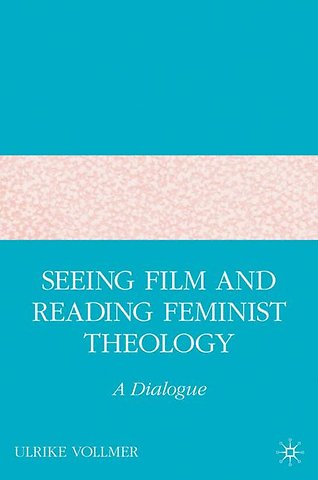 Seeing Film and Reading Feminist Theology