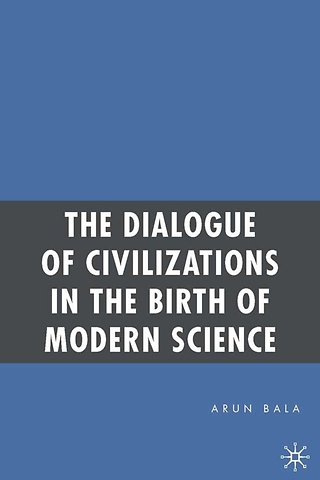 The Dialogue of Civilizations in the Birth of Modern Science
