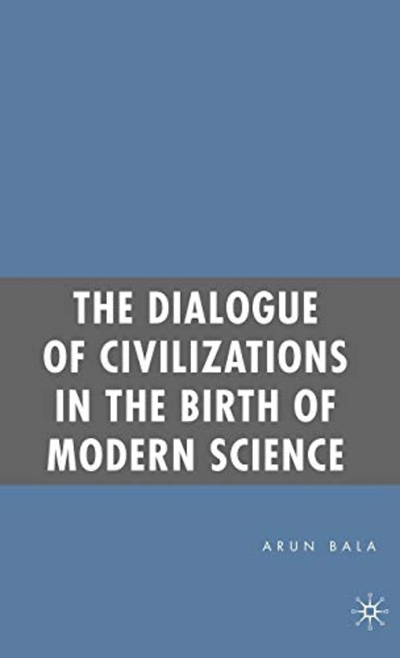 The Dialogue of Civilizations in the Birth of Modern Science