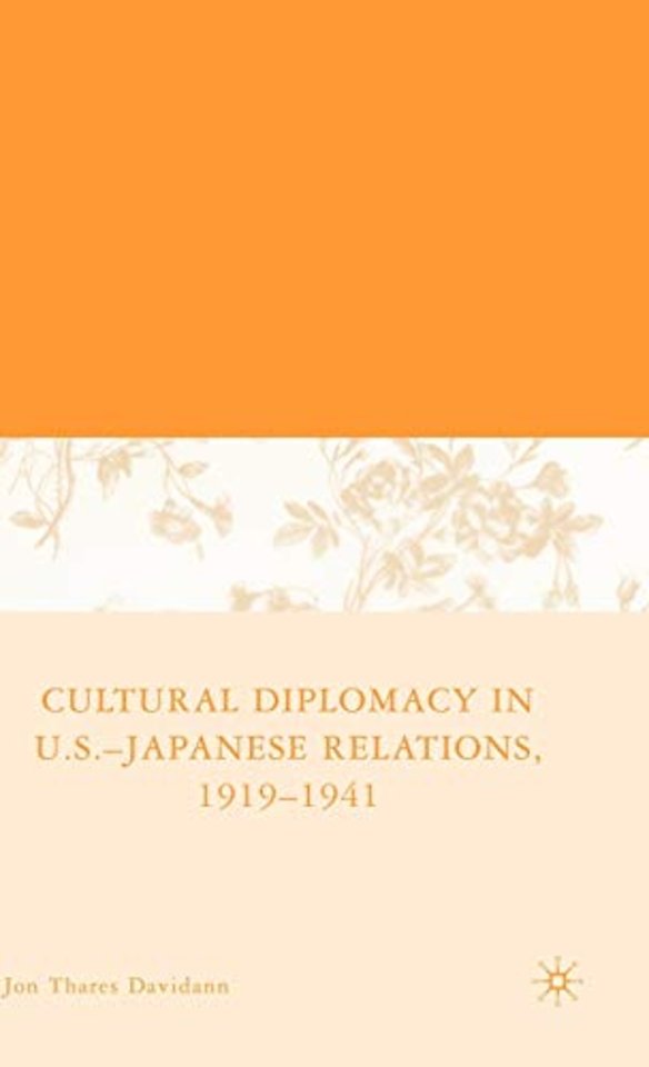 Cultural Diplomacy in U.S.-Japanese Relations, 1919-1941