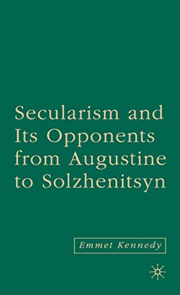 Secularism and its Opponents from Augustine to Solzhenitsyn