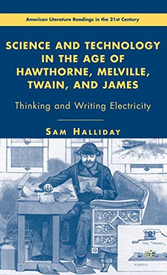 Science and Technology in the Age of Hawthorne, Melville, Twain, and James