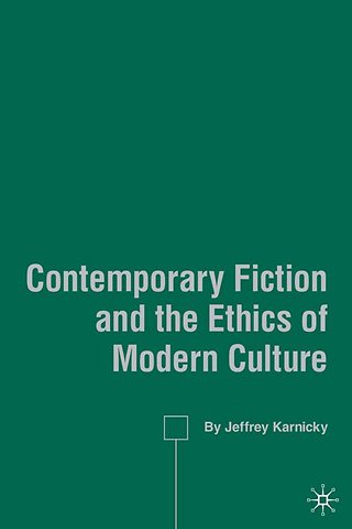 Contemporary Fiction and the Ethics of Modern Culture