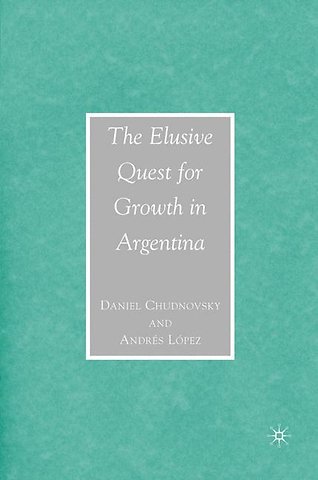 The Elusive Quest for Growth in Argentina