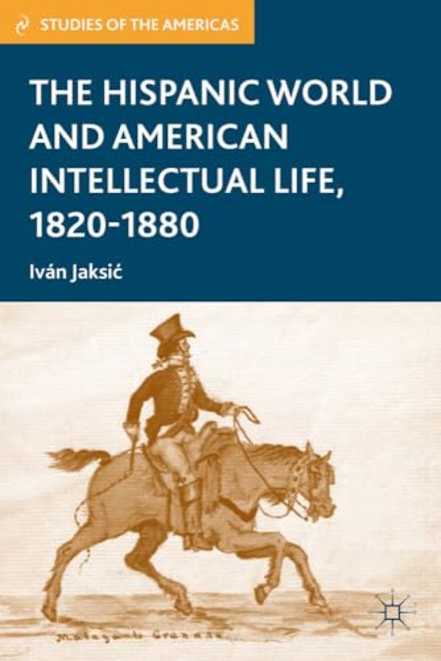 The Hispanic World and American Intellectual Life, 1820–1880
