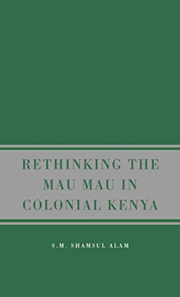 Rethinking the Mau Mau in Colonial Kenya