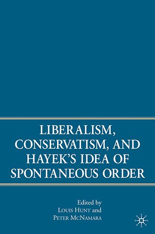 Liberalism, Conservatism, and Hayek's Idea of Spontaneous Order
