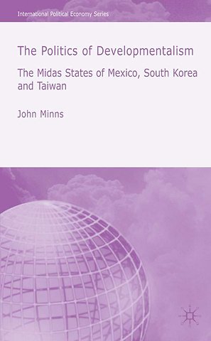 The Politics of Developmentalism in Mexico, Taiwan and South Korea