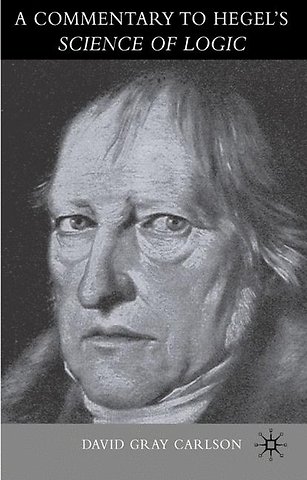 A Commentary to Hegel’s Science of Logic