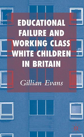 Educational Failure and Working Class White Children in Britain