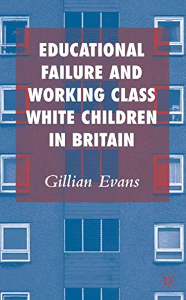 Educational Failure and Working Class White Children in Britain