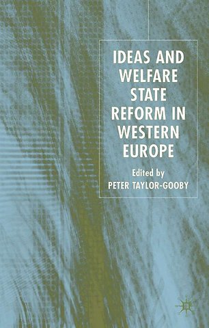 Ideas and Welfare State Reform in Western Europe
