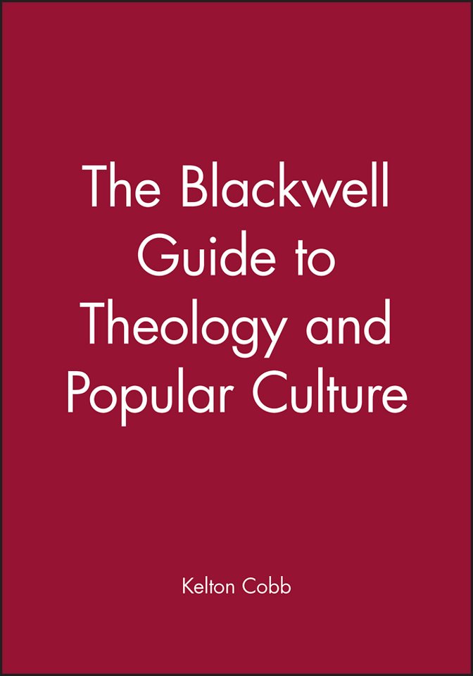 The Blackwell Guide to Theology and Popular Culture