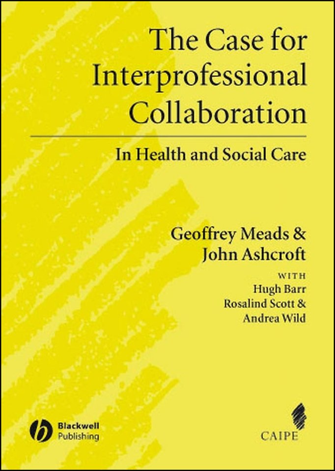 The Case for Interprofessional Collaboration – In Health and Social Care