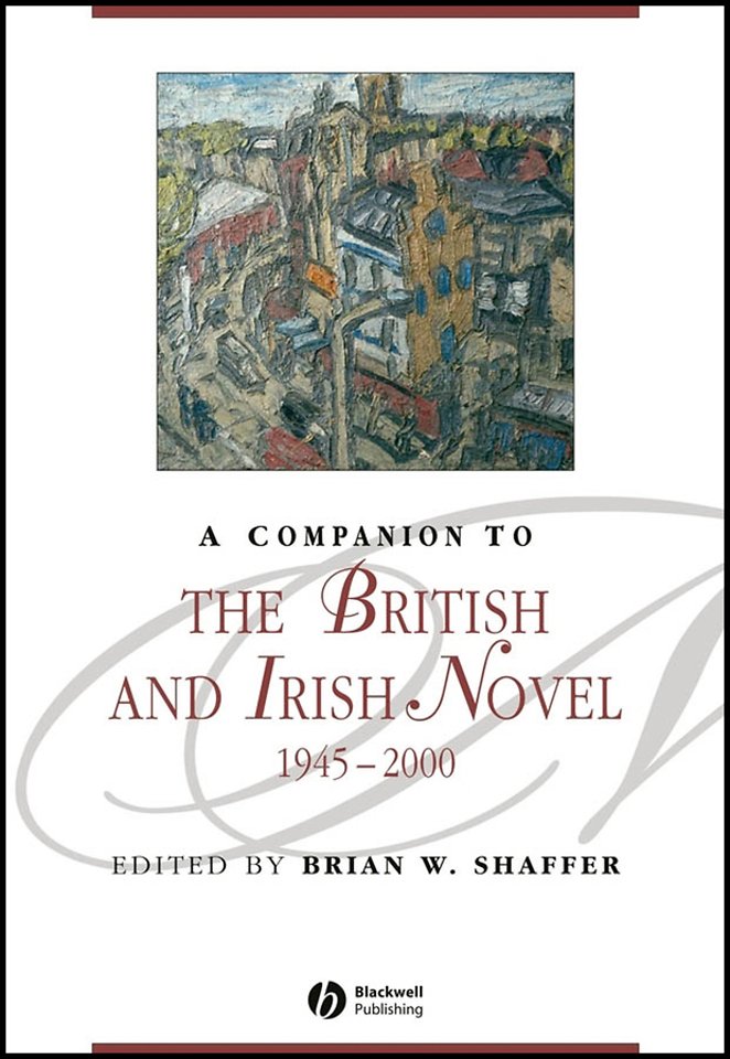 A Companion to the British and Irish Novel 1945–20 00