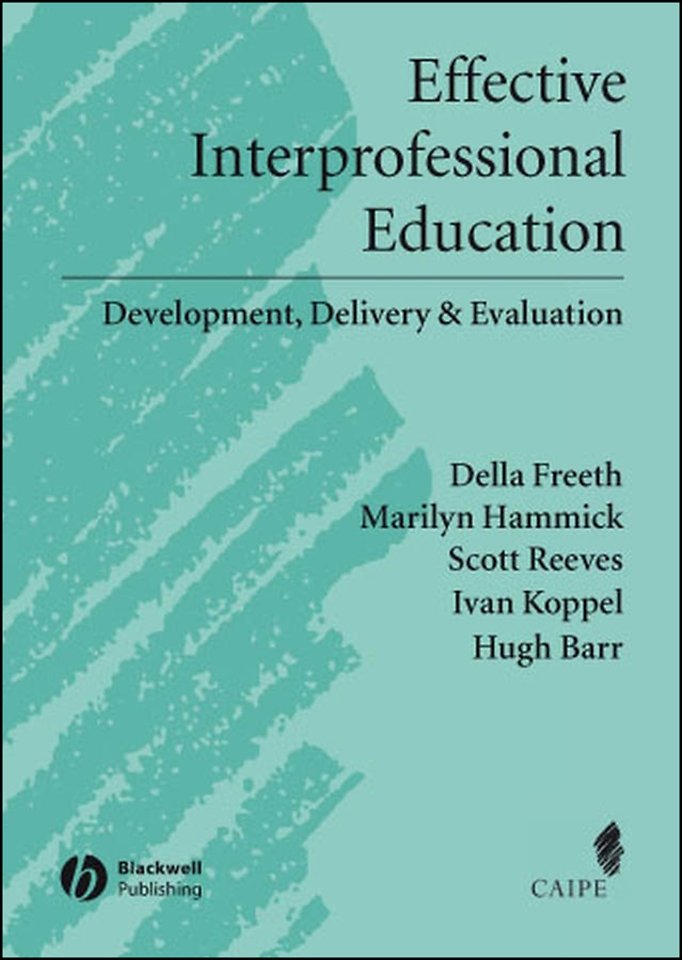 Effective Interprofessional Education – Development, Delivery and Evaluation
