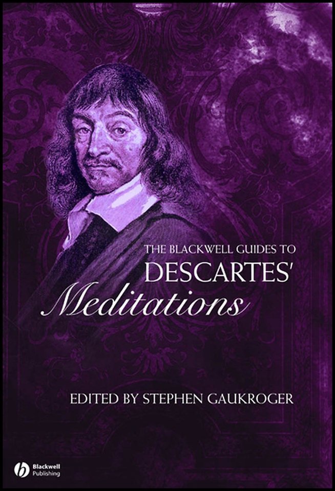 The Blackwell Guide to Descartes′ Meditations