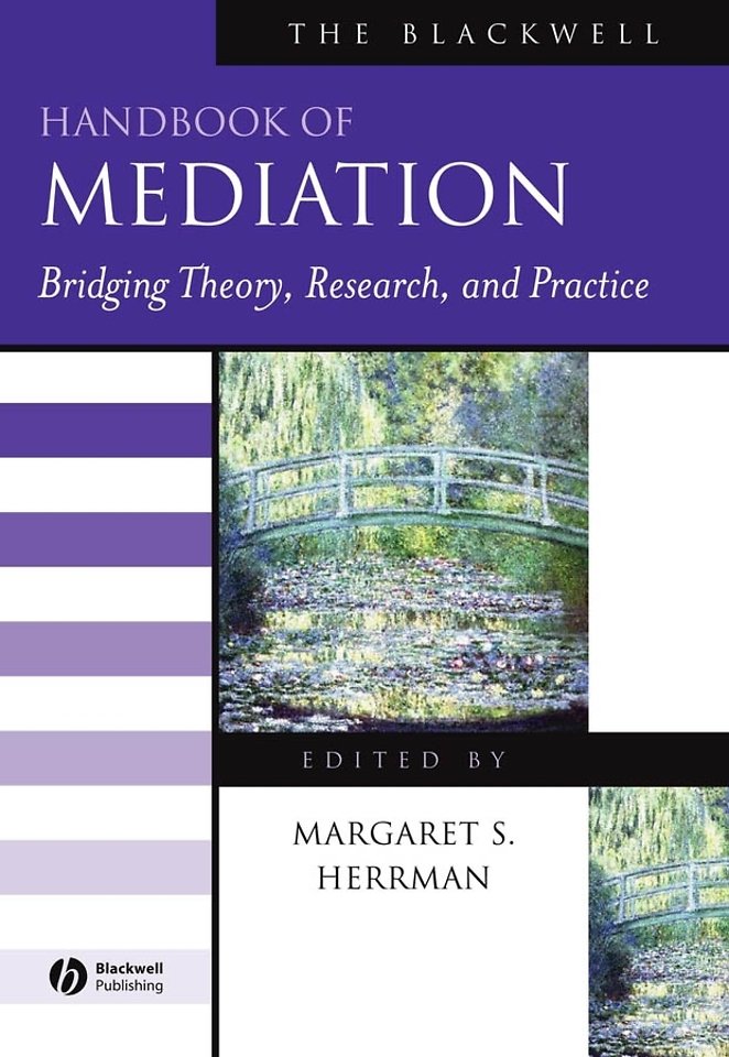 The Blackwell Handbook of Mediation – Bridging Theory, Research and Practice