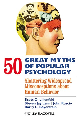 50 Great Myths of Popular Psychology – Shattering Widespread Misconceptions about Human Behavior