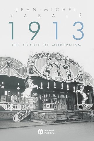 1913 – The Cradle of Modernism